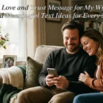 40+ Heartfelt Love and Trust Message for My Wife Romantic, Deep, and Meaningful Text Ideas for Every Marriage